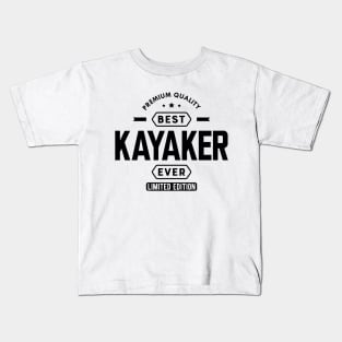 Kayaker - Best Kayaker Ever Kids T-Shirt